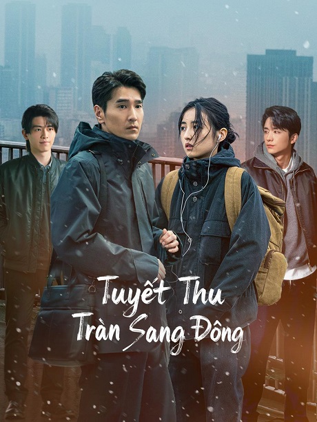 Tuyết Thu Tràn Sang Đông Loving Strangers Vietsub + Thuyết Minh – HD Trung Quốc